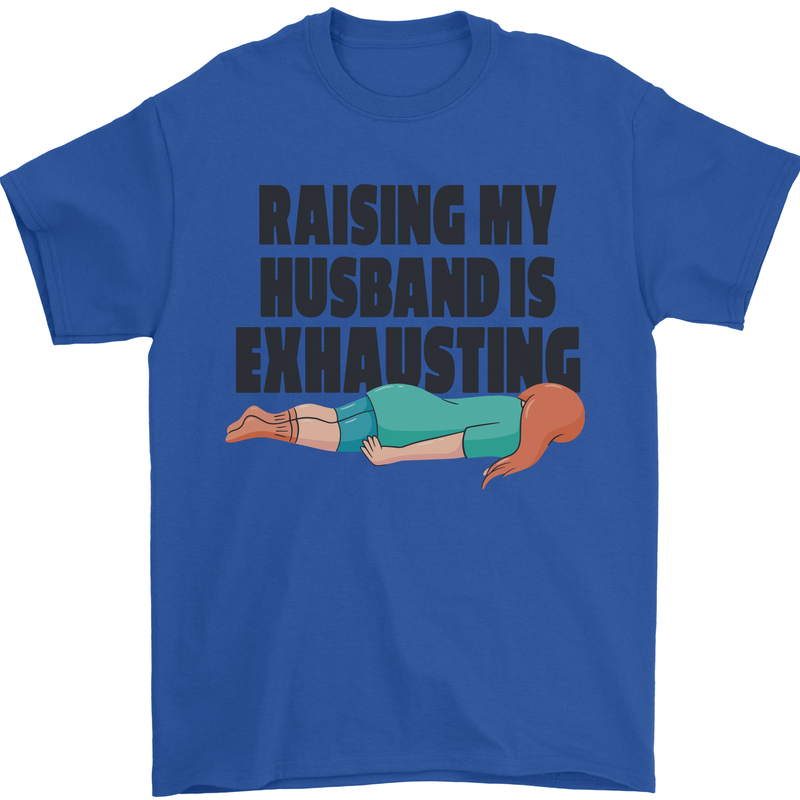 Raising My Husband Is Exhausting Mens T-Shirt Cotton Gildan Royal Blue