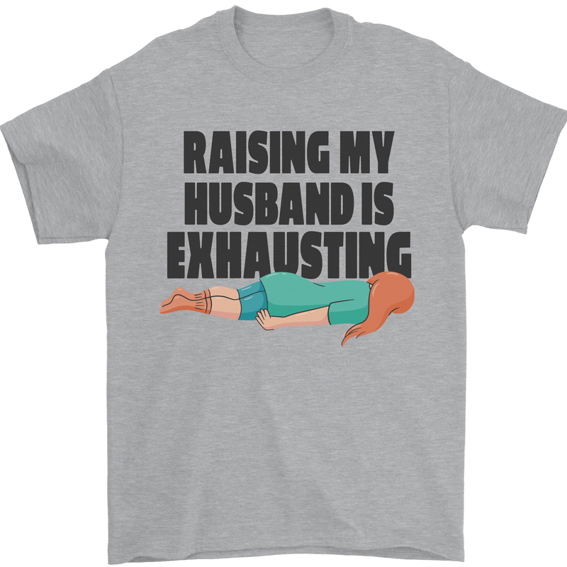 Raising My Husband Is Exhausting Mens T-Shirt Cotton Gildan Sports Grey