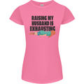 Raising My Husband Is Exhausting Womens Petite Cut T-Shirt Azalea