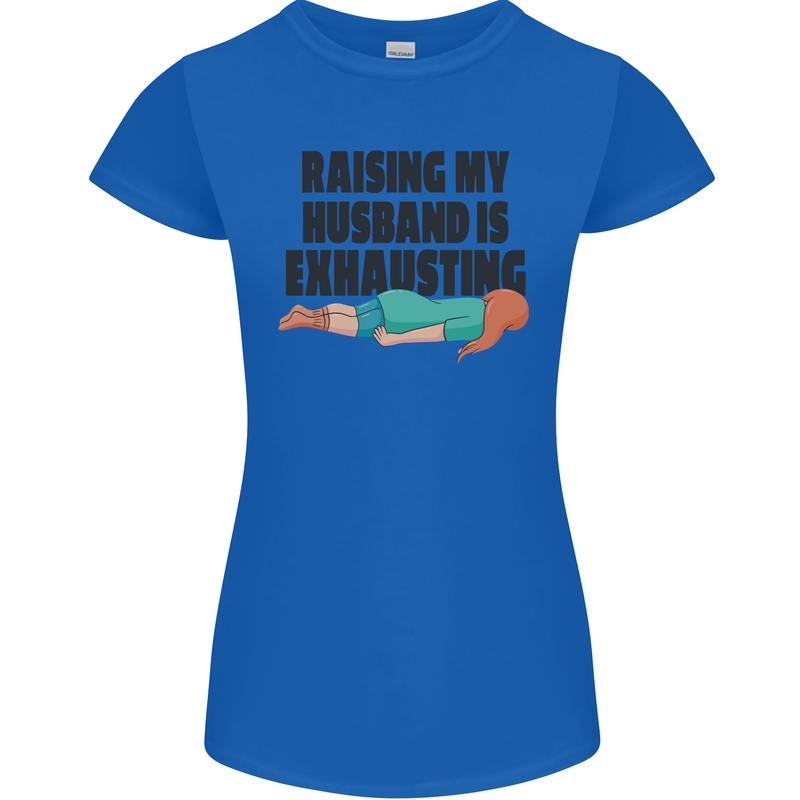 Raising My Husband Is Exhausting Womens Petite Cut T-Shirt Royal Blue