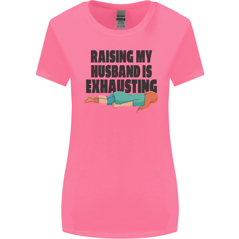 Raising My Husband Is Exhausting Womens Wider Cut T-Shirt Azalea