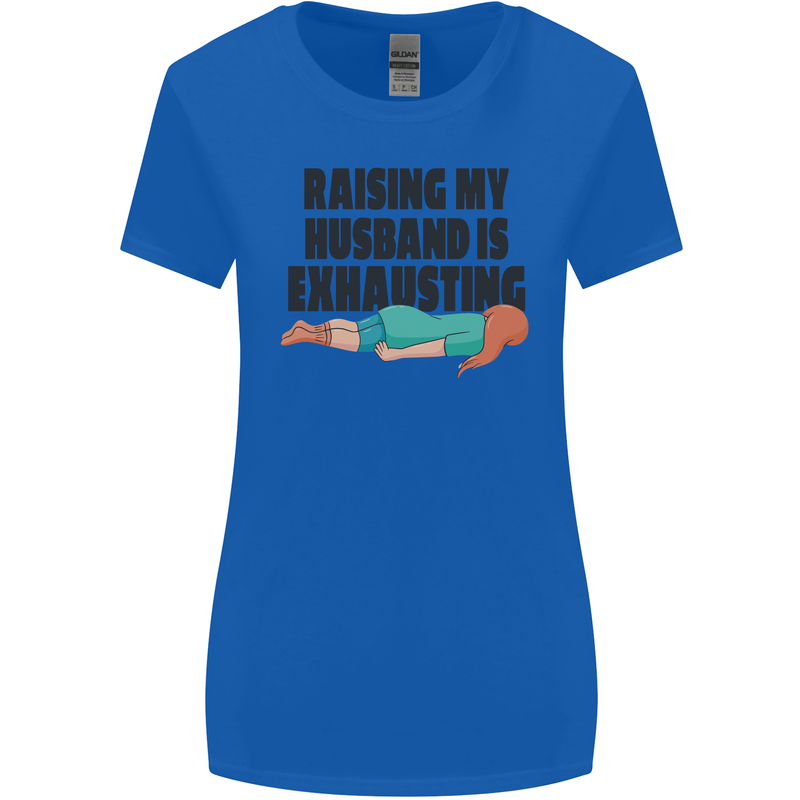 Raising My Husband Is Exhausting Womens Wider Cut T-Shirt Royal Blue
