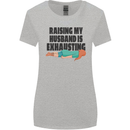Raising My Husband Is Exhausting Womens Wider Cut T-Shirt Sports Grey