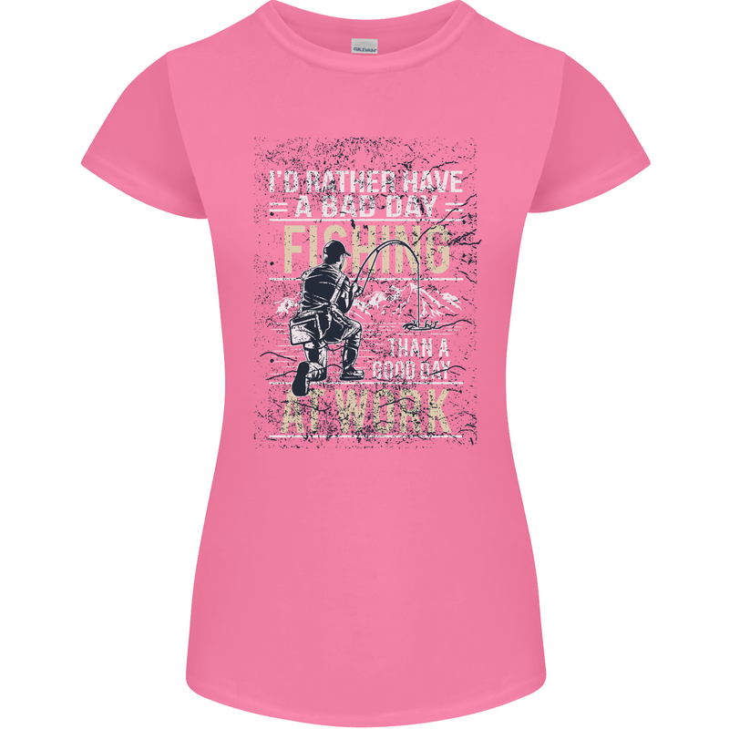 Rather a Bad Day Fishing Funny Fisherman Womens Petite Cut T-Shirt Azalea