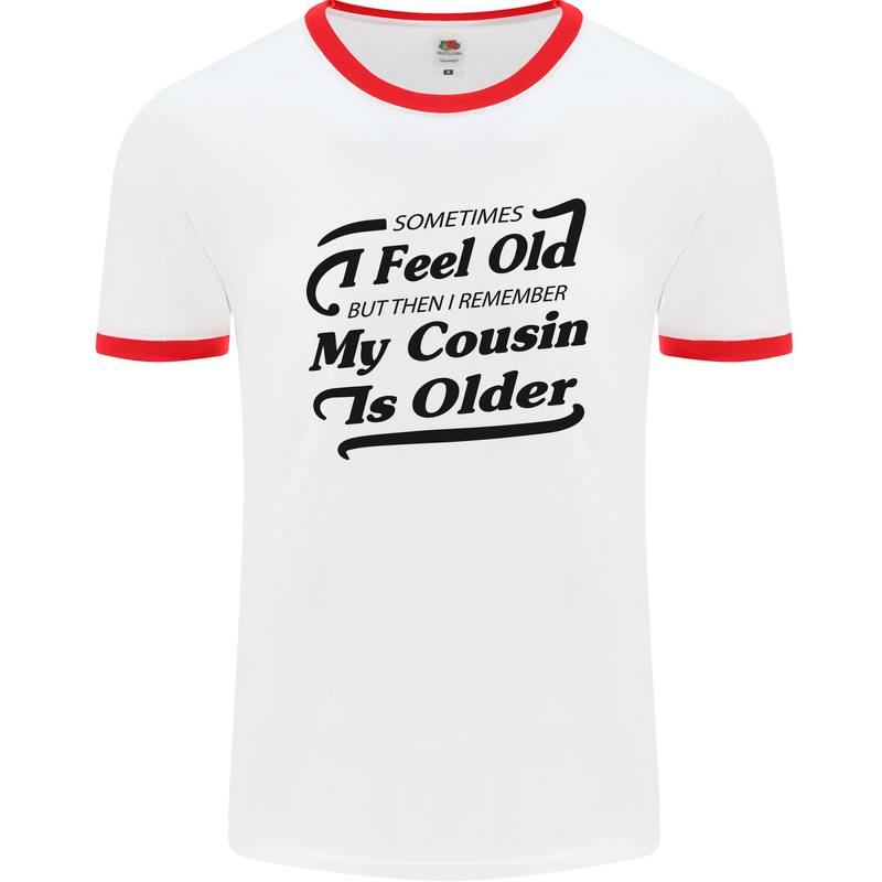 My Cousin is Older 30th 40th 50th Birthday Mens White Ringer T-Shirt White/Red