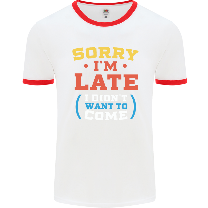 Sorry I'm Late Funny Slogan Distressed Mens White Ringer T-Shirt White/Red