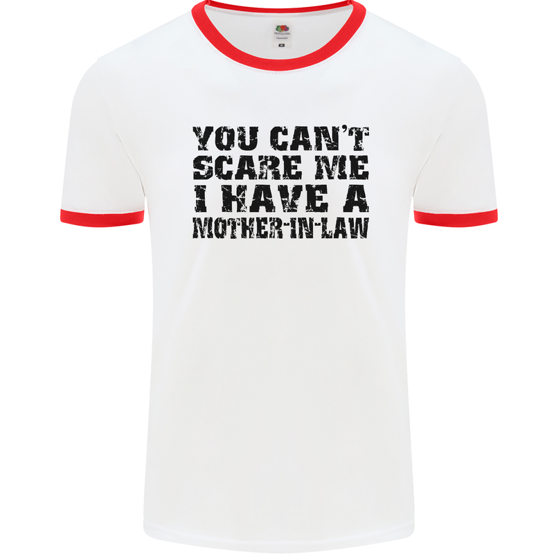 You Can't Scare Me Mother in Law Mens White Ringer T-Shirt White/Red