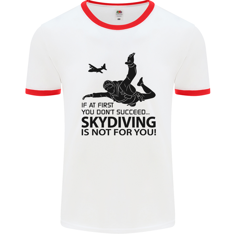 Skydiving Is Not for You Skydive Skydiver Mens White Ringer T-Shirt White/Red