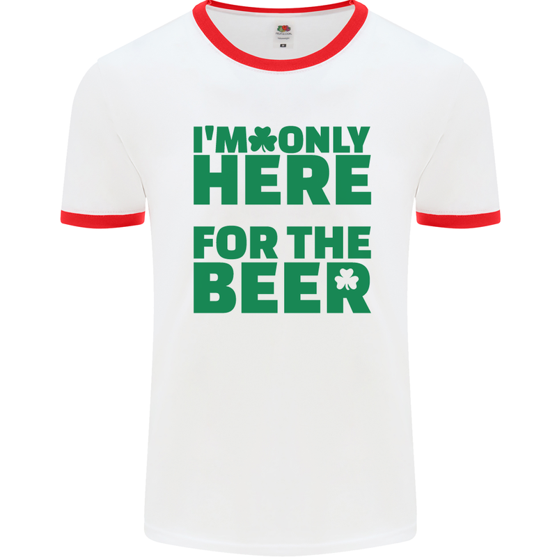 I'm Only Here for the Beer St. Patricks Day Mens White Ringer T-Shirt White/Red