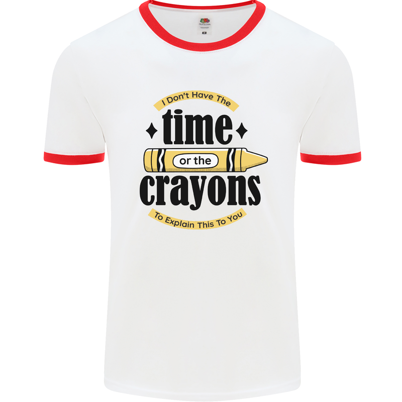 The Time or Crayons Funny Sarcastic Slogan Mens White Ringer T-Shirt White/Red