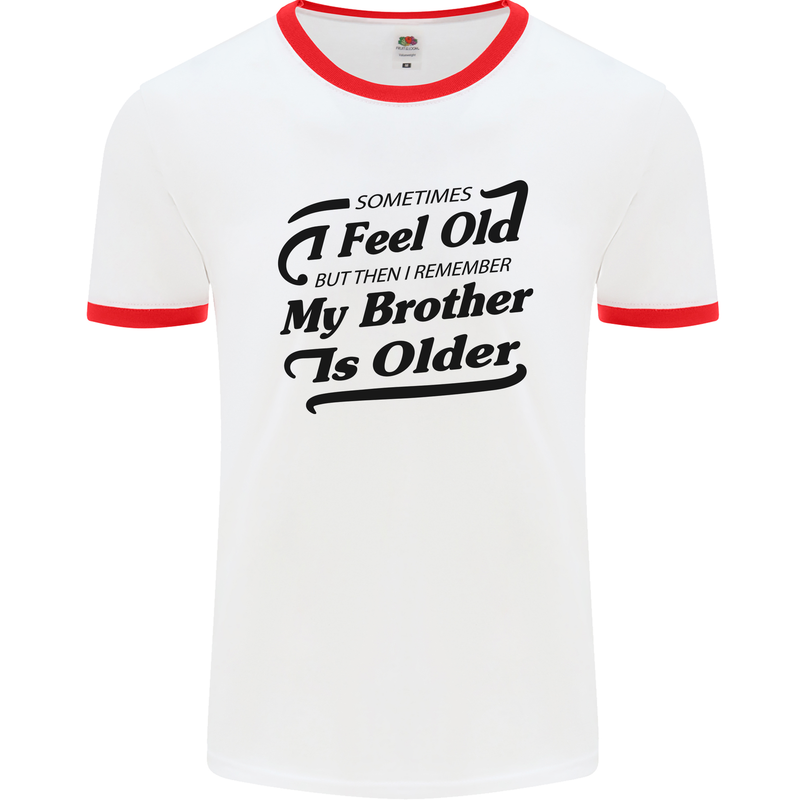 My Brother is Older 30th 40th 50th Birthday Mens White Ringer T-Shirt White/Red