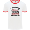I Work Hard So My Dogs Better Life Funny Mens White Ringer T-Shirt White/Red