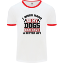 I Work Hard So My Dogs Better Life Funny Mens White Ringer T-Shirt White/Red