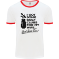 Golf Clubs for My Wife Gofing Golfer Funny Mens White Ringer T-Shirt White/Red