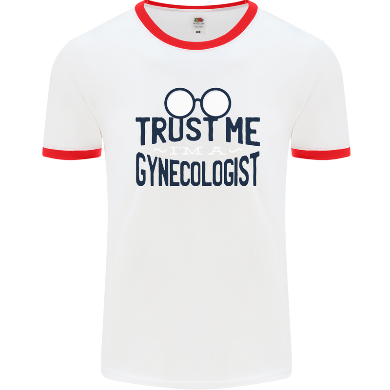 Trust Me I'm a Gynecologist Funny Rude Mens White Ringer T-Shirt White/Red