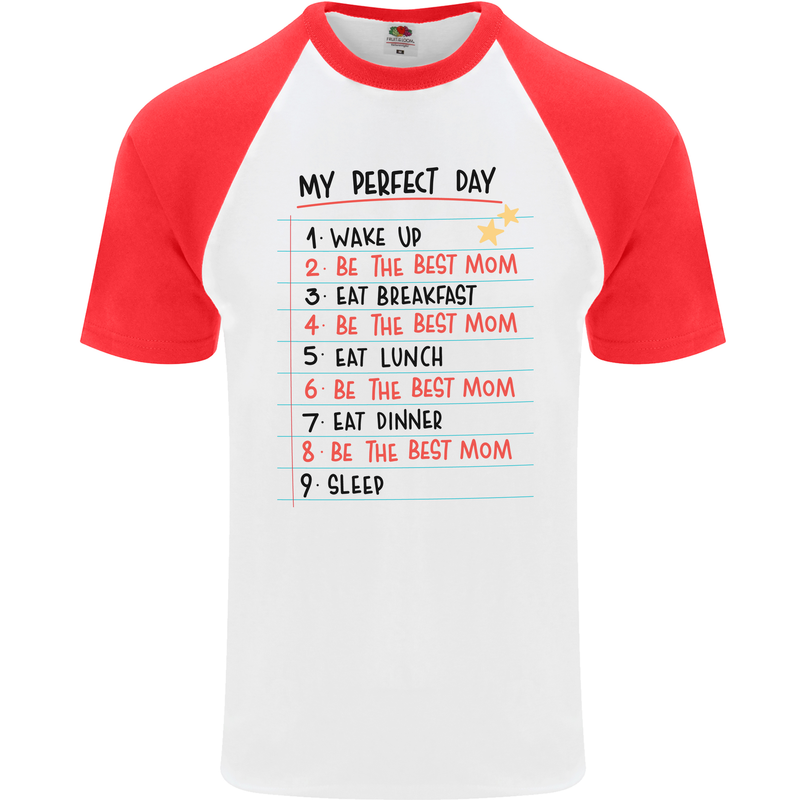 My Perfect Day Be The Best Mom Mother's Day Mens S/S Baseball T-Shirt White/Red