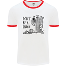 Be a Prick Funny Offensive Cactus Slogan Mens White Ringer T-Shirt White/Red