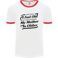 My Mother is Older 30th 40th 50th Birthday Mens White Ringer T-Shirt White/Red