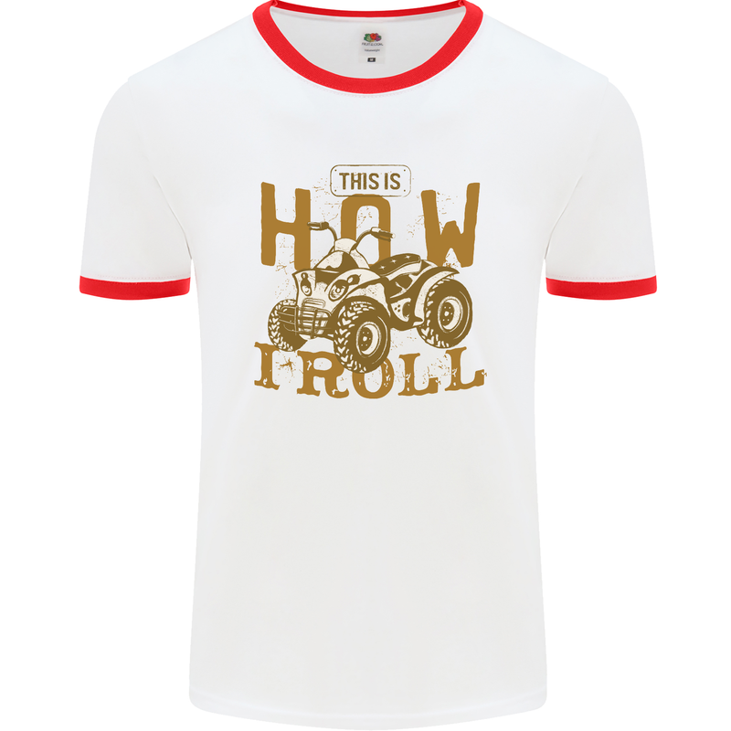 Quad Bike How I Roll Mens Ringer T-Shirt White/Red