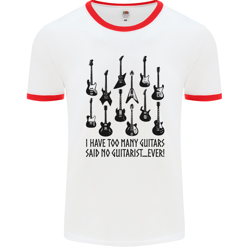 I Have Too Many Guitars Funny Guitarist Mens White Ringer T-Shirt White/Red