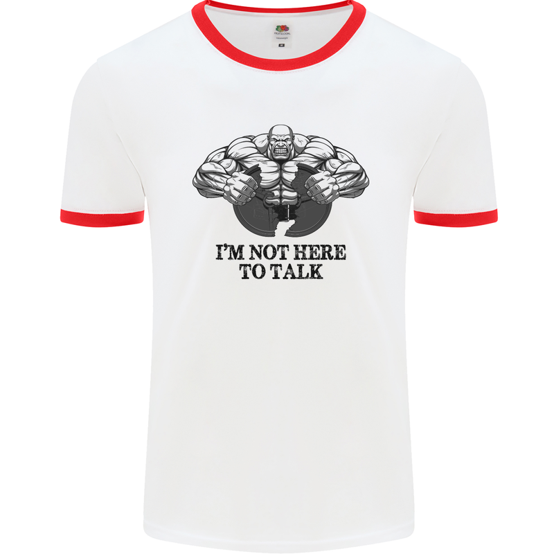 I'm Not Here to Talk Gym Training Top Mens White Ringer T-Shirt White/Red