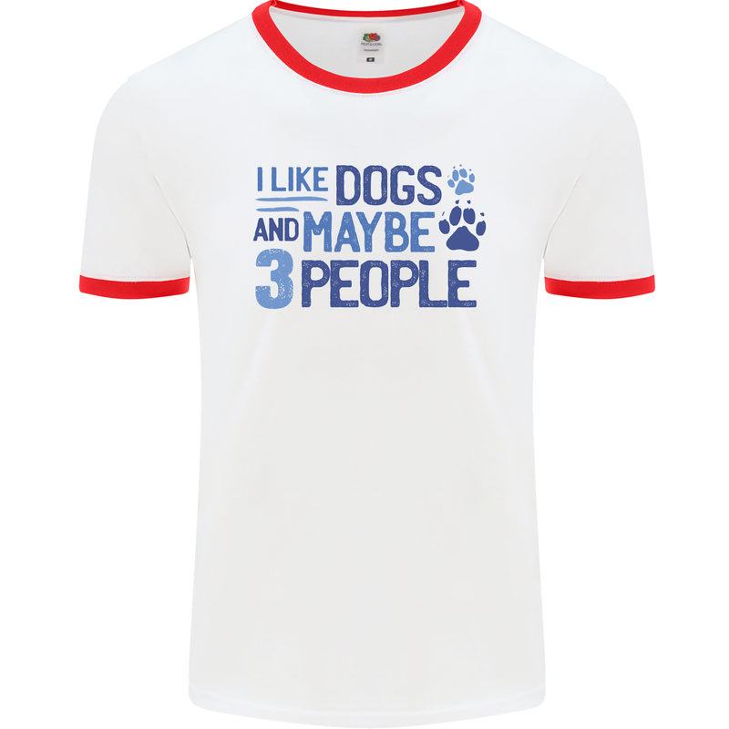 I Like Dogs and Maybe Three People Mens White Ringer T-Shirt White/Red