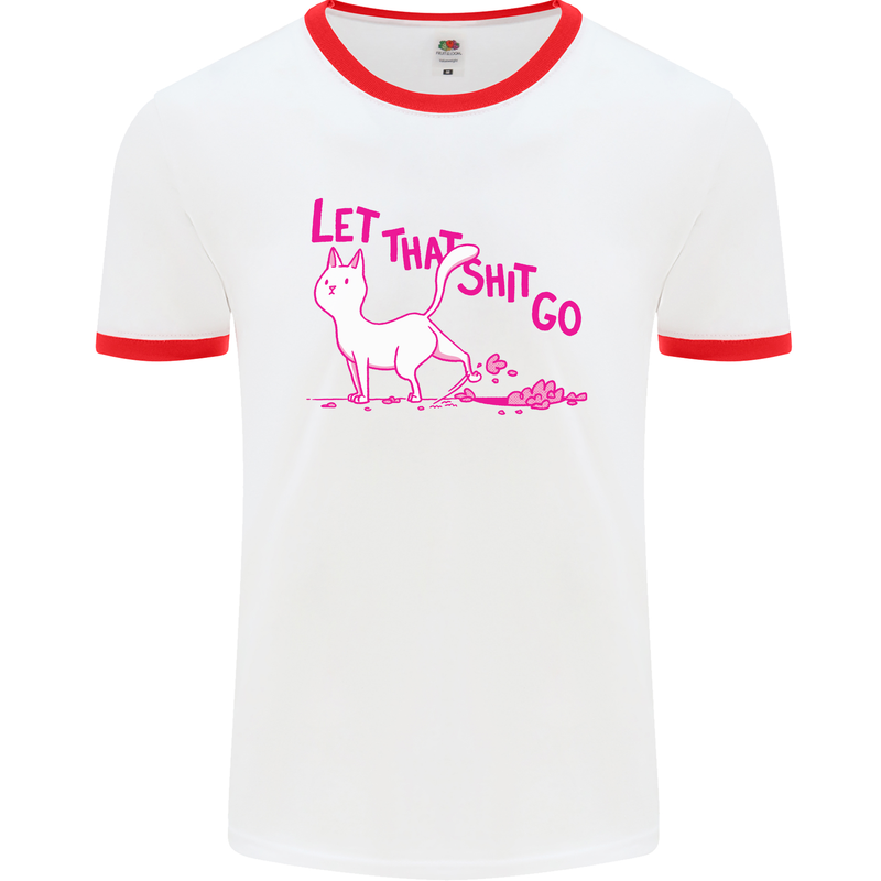 Cat Let that Sh!t Go Funny Pet Kitten Rude Mens White Ringer T-Shirt White/Red