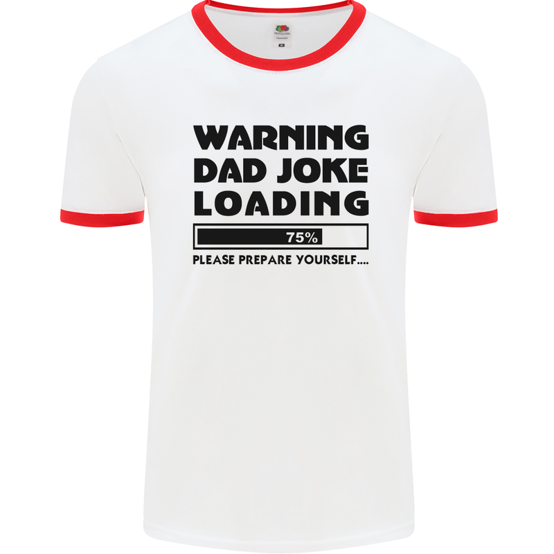 Warning Dad Joke Loading Father's Day Funny Mens White Ringer T-Shirt White/Red