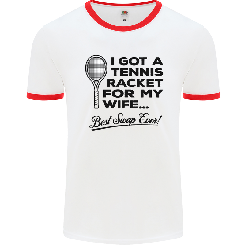 A Tennis Racket for My Wife Best Swap Ever! Mens White Ringer T-Shirt White/Red