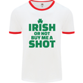 Irish or Not Buy Me a Shot St. Patricks Day Mens White Ringer T-Shirt White/Red