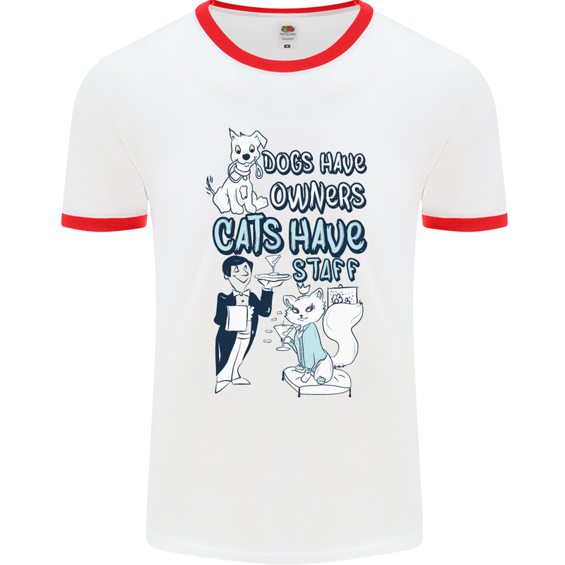 Dogs Have Owners Cats Have Staff Funny Mens White Ringer T-Shirt White/Red