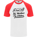 My Mother is Older 30th 40th 50th Birthday Mens S/S Baseball T-Shirt White/Red