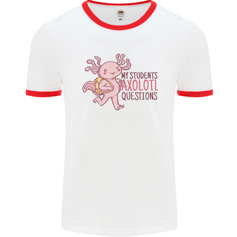 My Students Axolotl Questions Teacher Funny Mens White Ringer T-Shirt White/Red