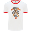 Sorry Can't Hockey Bye Funny Ice Street Mens White Ringer T-Shirt White/Red