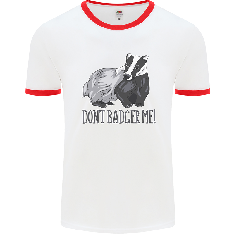 Dont Bager Me Funny Quote Mens Ringer T-Shirt White/Red