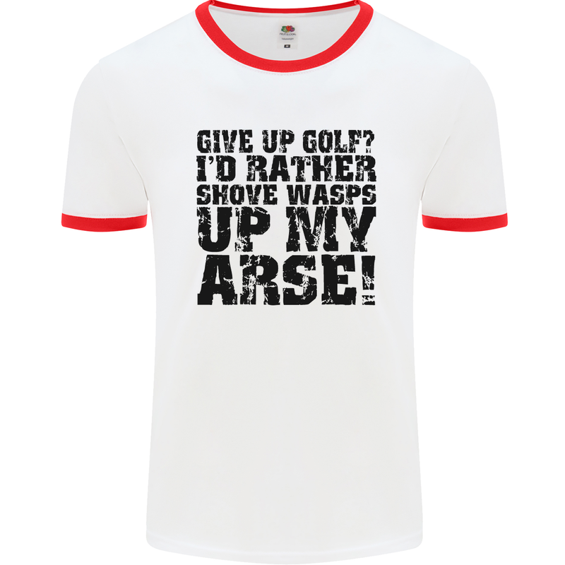 Give up Golf? Funny Golfing Golfer Mens White Ringer T-Shirt White/Red