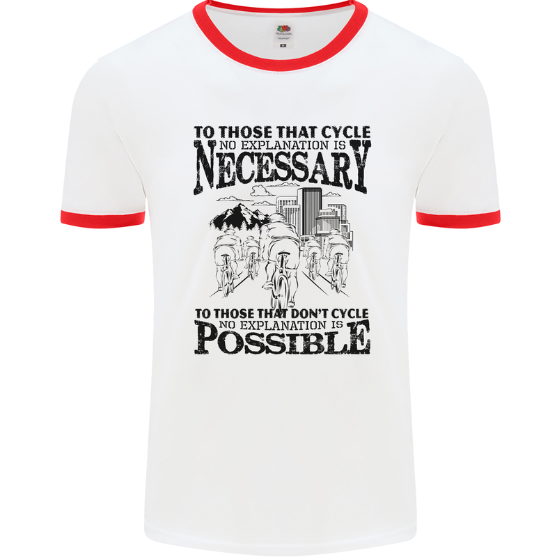 Cycling No Explanation Is Necessary Cyclist Mens White Ringer T-Shirt White/Red