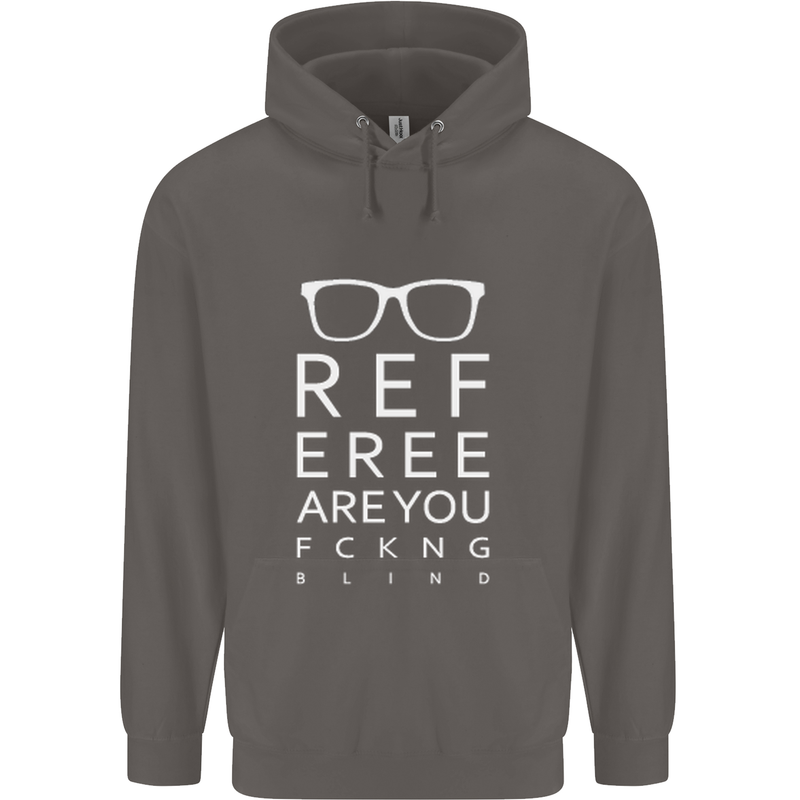 Referee Are You Fckng Blind Football Funny Mens 80% Cotton Hoodie Charcoal