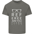 Referee Are You Fckng Blind Football Funny Mens Cotton T-Shirt Tee Top Charcoal