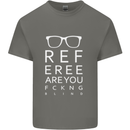 Referee Are You Fckng Blind Football Funny Mens Cotton T-Shirt Tee Top Charcoal