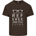 Referee Are You Fckng Blind Football Funny Mens Cotton T-Shirt Tee Top Dark Chocolate