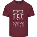 Referee Are You Fckng Blind Football Funny Mens Cotton T-Shirt Tee Top Maroon