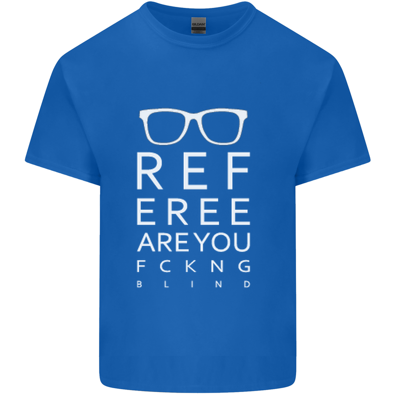 Referee Are You Fckng Blind Football Funny Mens Cotton T-Shirt Tee Top Royal Blue