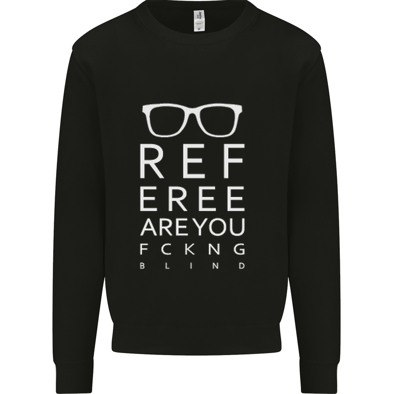 Referee Are You Fckng Blind Football Funny Mens Sweatshirt Jumper Black
