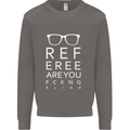 Referee Are You Fckng Blind Football Funny Mens Sweatshirt Jumper Charcoal