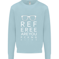 Referee Are You Fckng Blind Football Funny Mens Sweatshirt Jumper Light Blue