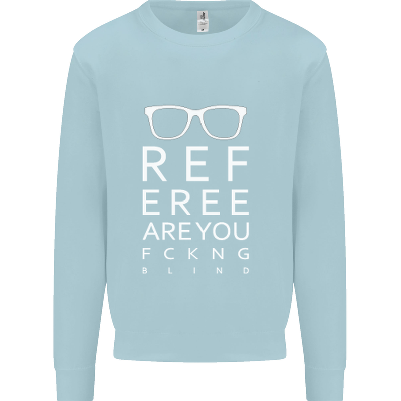 Referee Are You Fckng Blind Football Funny Mens Sweatshirt Jumper Light Blue