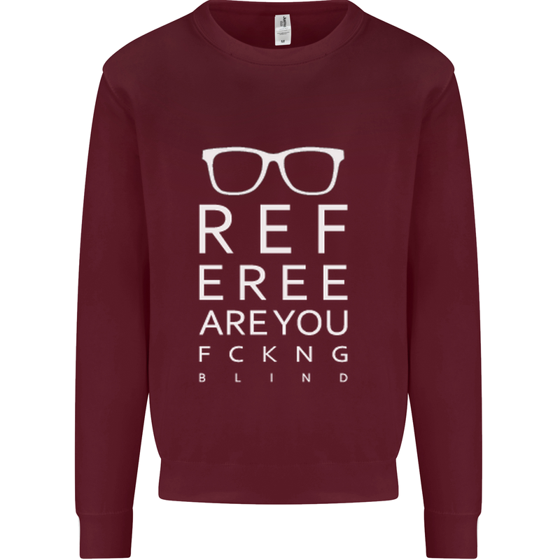 Referee Are You Fckng Blind Football Funny Mens Sweatshirt Jumper Maroon