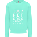 Referee Are You Fckng Blind Football Funny Mens Sweatshirt Jumper Peppermint