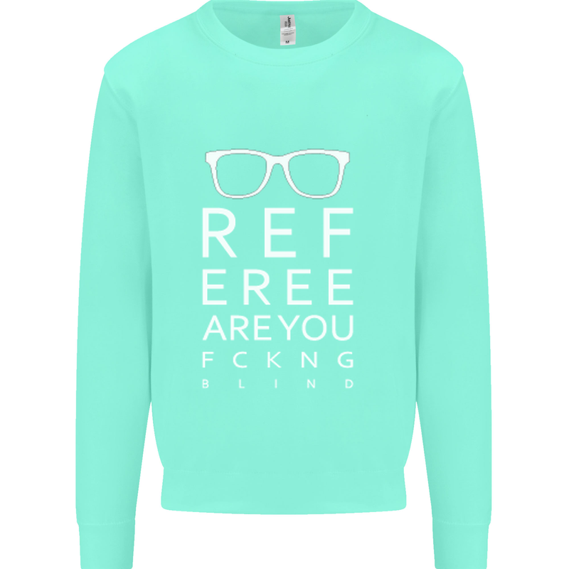 Referee Are You Fckng Blind Football Funny Mens Sweatshirt Jumper Peppermint